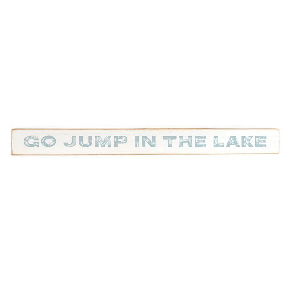 Go Jump in the Lake Skinny Sign | Lake Decor | Shelf Decor