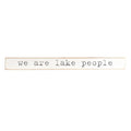 We Are Lake People Skinny Sign